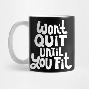 Won't Quit Until You Fit - Gym Workout Fitness Motivation Quote (White) Mug